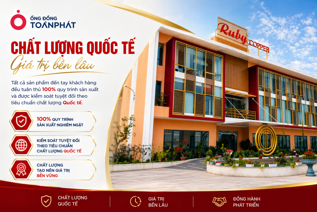 Ống Đồng Toàn Phát - Chất lượng Quốc Tế Giá trị bền lâu